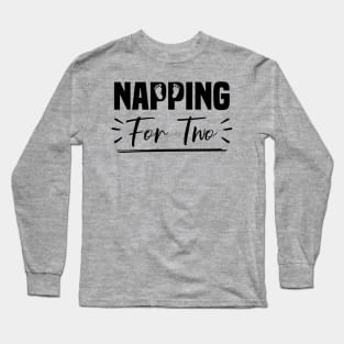 Napping For Two, Pregnancy Announcement And Cute Maternity Long Sleeve T-Shirt